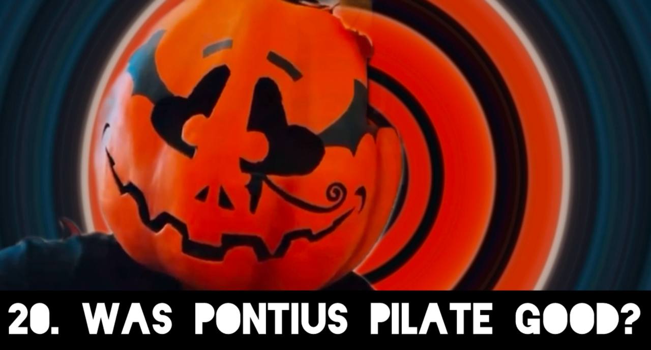 20. Was Pontius Pilate Good?