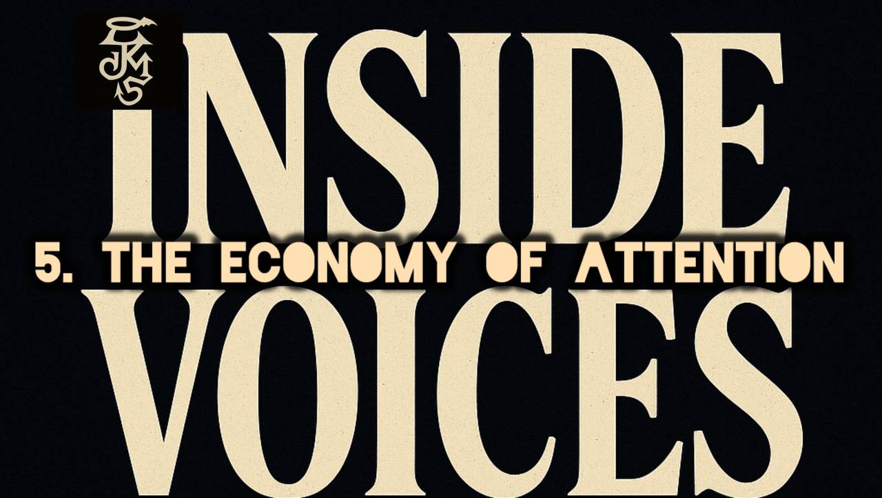 INSIDE VOICES 5. The Economy of Attention