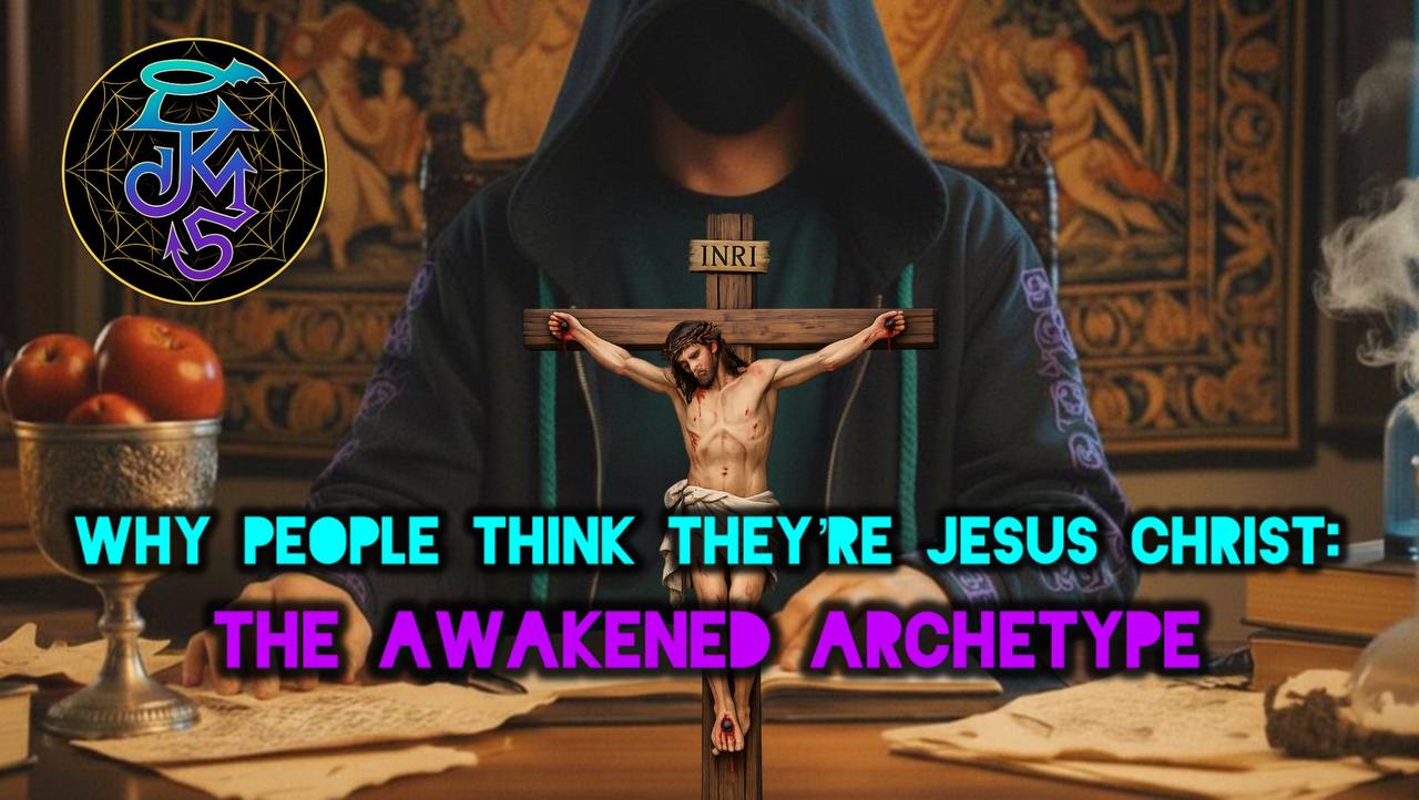 Why People Think They’re Jesus Christ: The Awakened Archetype