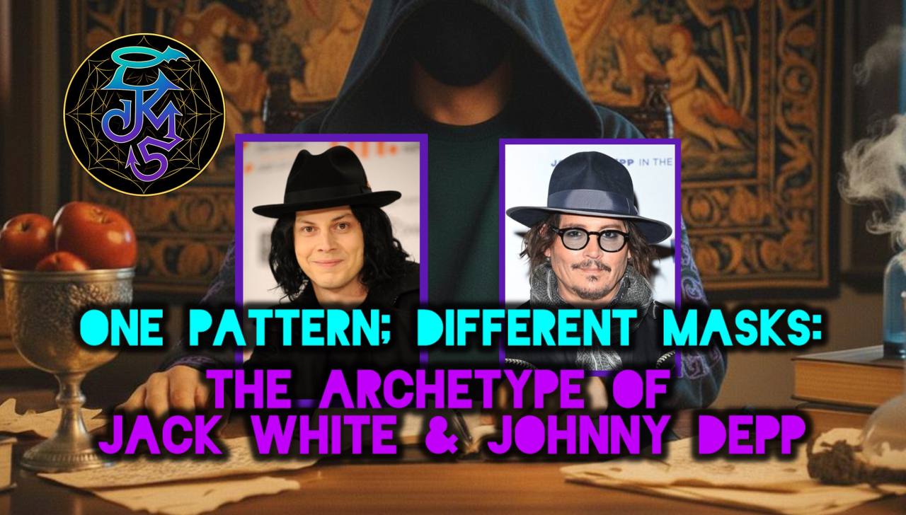One Pattern; Different Masks: The Archetype of Jack White & Johnny Depp